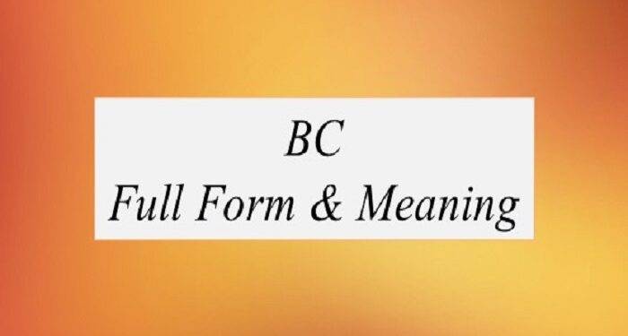 What Does BC Full Form Mean?